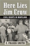 Here Lies Jim Crow Civil Rights in Maryland  9780801888076 Front Cover