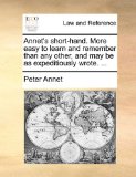 Annet's Short-Hand More Easy to Learn and Remember Than Any Other, and May Be As Expeditiously Wrote 2010 9781170422076 Front Cover