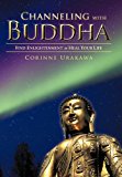 Channeling with Buddha Find Enlightenment to Heal Your Life 2012 9781452557076 Front Cover