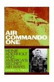 Air Commando One Heinie Aderholt and America's Secret Air Wars 2000 9781560988076 Front Cover