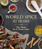 World Spice at Home New Flavors for 75 Favorite Dishes 2014 9781570619076 Front Cover