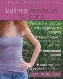 Bulimia Workbook for Teens Activities to Help You Stop Bingeing and Purging 2010 9781572248076 Front Cover