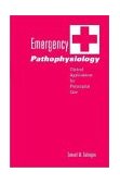 Emergency Pathophysiology Clinical Applications for Prehospital Care  9781591610076 Front Cover