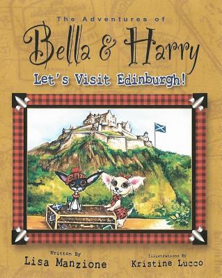 Let's Visit Edinburgh! Adventures of Bella and Harry 2013 9781937616076 Front Cover