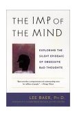 Imp of the Mind Exploring the Silent Epidemic of Obsessive Bad Thoughts  9780452283077 Front Cover