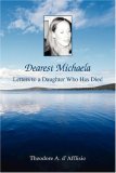 Dearest Michaela Letters to a Daughter Who Has Died 2007 9780595434077 Front Cover