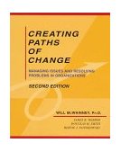 Creating Paths of Change Managing Issues and Resolving Problems in Organizations cover art