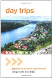 Day Tripsï¿½ from San Antonio Getaway Ideas for the Local Traveler 4th 2011 9780762773077 Front Cover