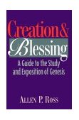 Creation and Blessing A Guide to the Study and Exposition of Genesis
