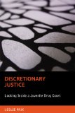 Discretionary Justice Looking Inside a Juvenile Drug Court 2011 9780813550077 Front Cover