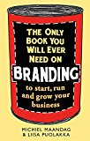 Only Book You Will Ever Need on Branding To Start, Run and Grow Your Business  9781472136077 Front Cover