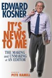 It's News to Me The Making and Unmaking of an Editor 2006 9781560259077 Front Cover