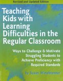 Teaching Kids with Learning Difficulties in the Regular Classroom Ways to Challenge and Motivate Struggling Students to Achieve Proficiency with Required Standards  9781575422077 Front Cover