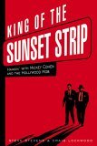 King of the Sunset Strip Hangin' with Mickey Cohen and the Hollywood Mob 2006 9781581825077 Front Cover