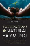 Foundations of Natural Farming : Understanding Core Concepts of Ecological Agriculture cover art