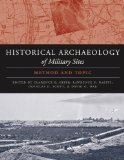 Historical Archaeology of Military Sites Method and Topic  9781603442077 Front Cover