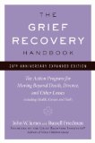 Grief Recovery Handbook, 20th Anniversary Expanded Edition The Action Program for Moving Beyond Death, Divorce, and Other Losses 20th 9780061686078 Front Cover