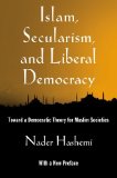 Islam, Secularism, and Liberal Democracy Toward a Democratic Theory for Muslim Societies  9780199929078 Front Cover
