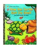 How the Turtle Got Its Shell 2000 9780307960078 Front Cover