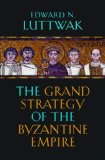 Grand Strategy of the Byzantine Empire 
