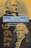 The First Presidential Contest: 1796 and the Founding of American Democracy cover art