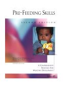 Pre-Feeding Skills : A Comprehensive Resource for Mealtime Development