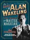 Magic of Alan Wakeling The Works of a Master Magician 2006 9780786718078 Front Cover