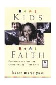 Real Kids, Real Faith Practices for Nurturing Children's Spiritual Lives cover art