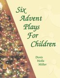 Six Advent Plays for Children 2006 9780788024078 Front Cover