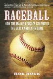 Raceball How the Major Leagues Colonized the Black and Latin Game cover art