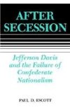 After Secession Jefferson Davis and the Failure of Confederate Nationalism  9780807118078 Front Cover