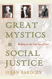 Great Mystics and Social Justice Walking on the Two Feet of Love