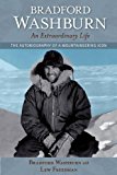 Bradford Washburn, an Extraordinary Life The Autobiography of a Mountaineering Icon 2013 9780882409078 Front Cover