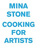 Mina Stone: Cooking for Artists  9780984721078 Front Cover