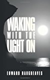 Waking with the Light On 2009 9781449047078 Front Cover