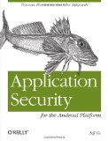 Application Security for the Android Platform Processes, Permissions, and Other Safeguards 2011 9781449315078 Front Cover