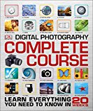 Digital Photography Complete Course Learn Everything You Need to Know in 20 Weeks  9781465436078 Front Cover
