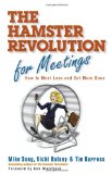 Hamster Revolution for Meetings How to Meet Less and Get More Done 2009 9781605090078 Front Cover