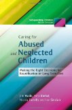 Caring for Abused and Neglected Children Making the Right Decisions for Reunification or Long-Term Care 2011 9781849052078 Front Cover