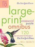New York Times Large-Print Crossword Puzzle Omnibus Volume 10 120 Large-Print Puzzles from the Pages of the New York Times 2009 9780312590079 Front Cover