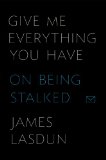 Give Me Everything You Have On Being Stalked cover art