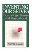 Inventing Our Selves Psychology, Power and Personhood cover art