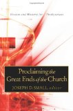 Proclaiming the Great Ends of the Church Mission and Ministry for Presbyterians 2010 9780664503079 Front Cover