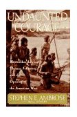 Undaunted Courage Meriwether Lewis, Thomas Jefferson, and the Opening of the American West  9780684811079 Front Cover