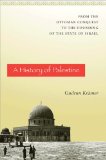 History of Palestine From the Ottoman Conquest to the Founding of the State of Israel