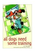 All Dogs Need Some Training 1997 9780876054079 Front Cover