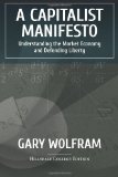 Capitalist Manifesto Understanding the Market Economy and Defending Liberty  9780965604079 Front Cover