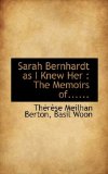 Sarah Bernhardt As I Knew Her The Memoirs Of... ... 2009 9781116863079 Front Cover