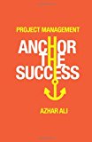 Project Management Anchor the Success 2011 9781456305079 Front Cover