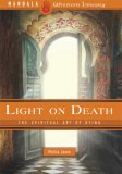 Light on Death The Spiritual Art of Dying 2007 9781601091079 Front Cover